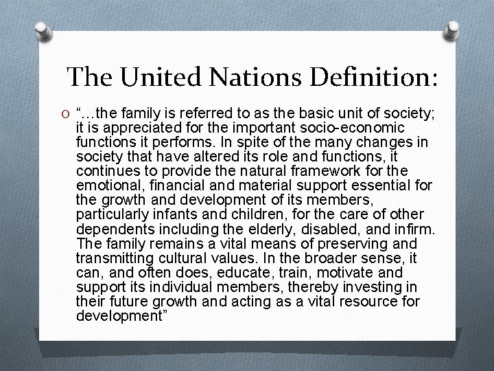 The United Nations Definition: O “…the family is referred to as the basic unit