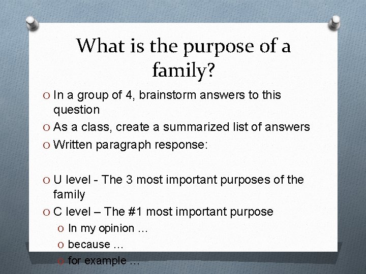 What is the purpose of a family? O In a group of 4, brainstorm