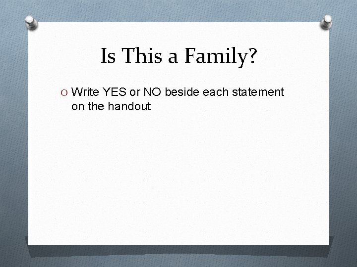Is This a Family? O Write YES or NO beside each statement on the
