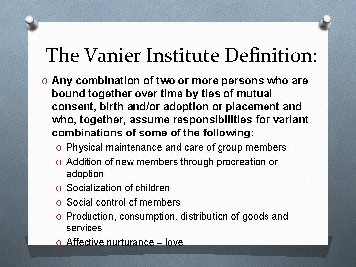 The Vanier Institute Definition: O Any combination of two or more persons who are
