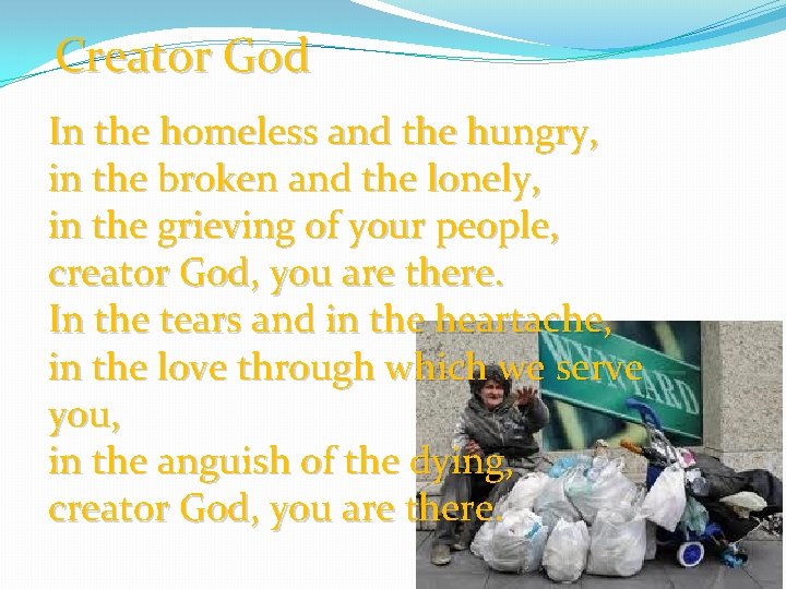 Creator God In the homeless and the hungry, in the broken and the lonely,
