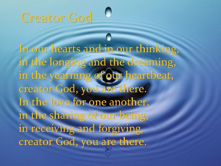 Creator God In our hearts and in our thinking, in the longing and the