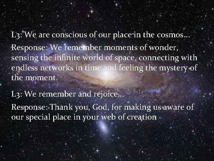 L 3: We are conscious of our place in the cosmos. . . Response: