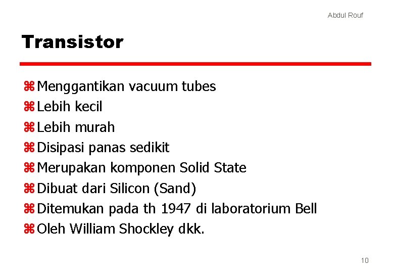 Abdul Rouf Transistor z Menggantikan vacuum tubes z Lebih kecil z Lebih murah z