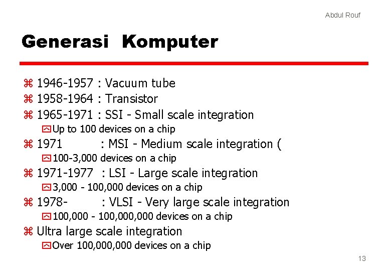 Abdul Rouf Generasi Komputer z 1946 -1957 : Vacuum tube z 1958 -1964 :