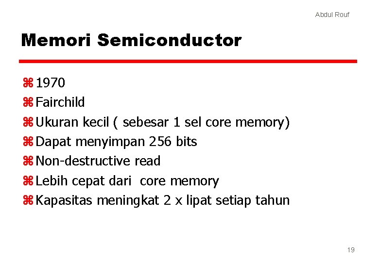 Abdul Rouf Memori Semiconductor z 1970 z Fairchild z Ukuran kecil ( sebesar 1