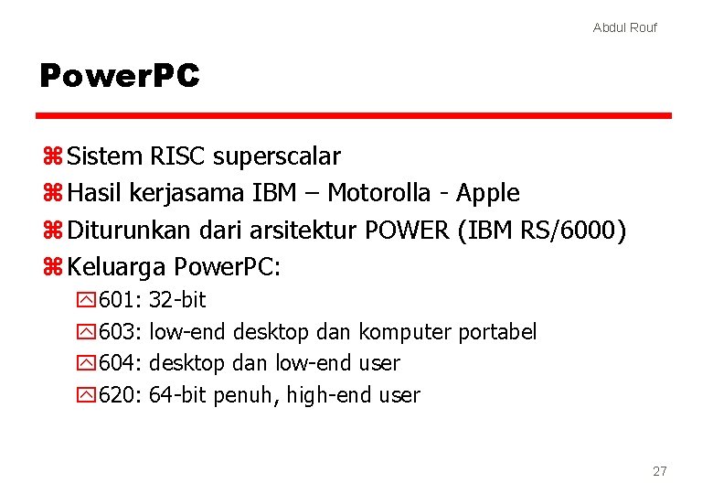 Abdul Rouf Power. PC z Sistem RISC superscalar z Hasil kerjasama IBM – Motorolla