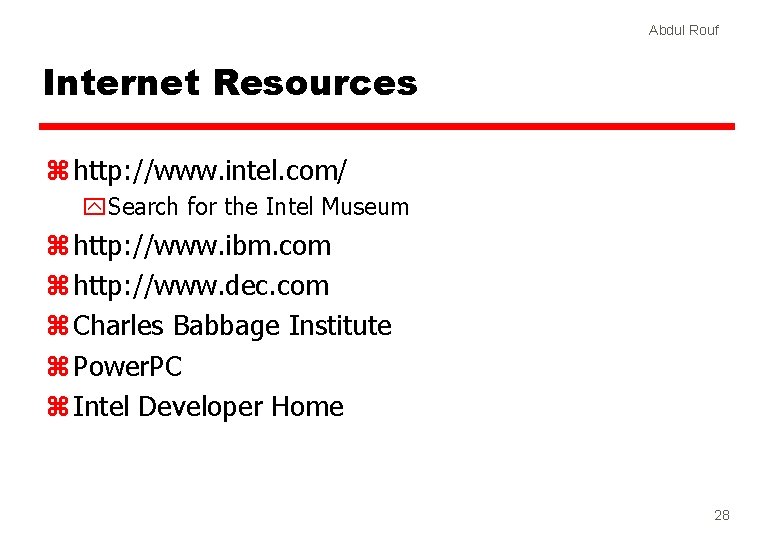 Abdul Rouf Internet Resources z http: //www. intel. com/ y. Search for the Intel