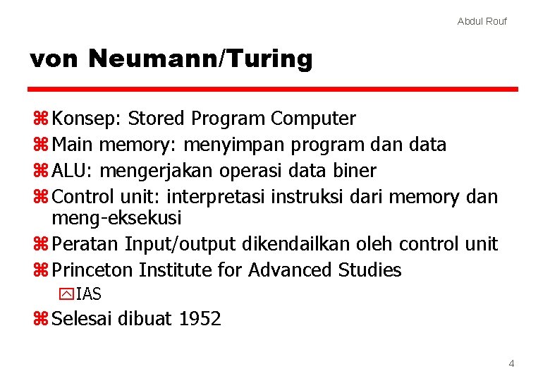 Abdul Rouf von Neumann/Turing z Konsep: Stored Program Computer z Main memory: menyimpan program