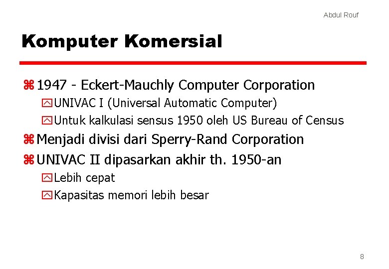 Abdul Rouf Komputer Komersial z 1947 - Eckert-Mauchly Computer Corporation y. UNIVAC I (Universal