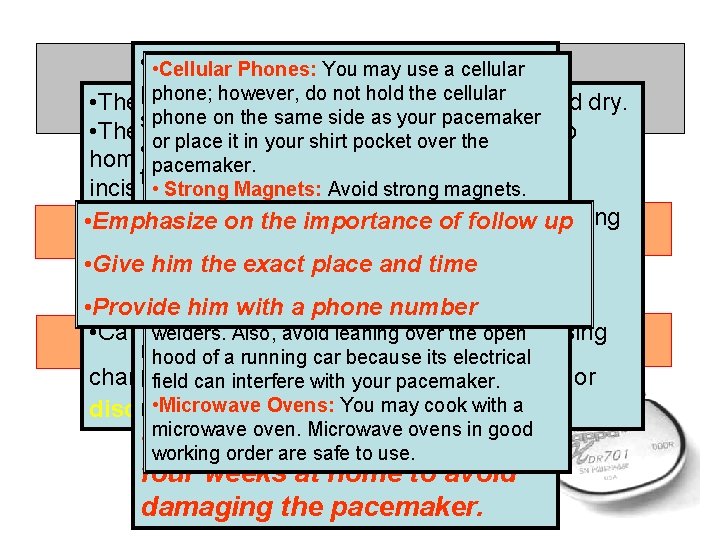  • The arm. Phones: on the same side the • Cellular You may