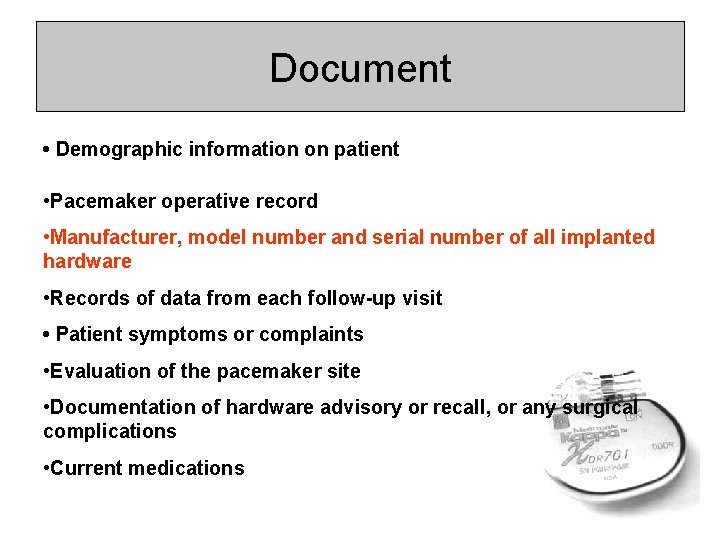 Document • Demographic information on patient • Pacemaker operative record • Manufacturer, model number