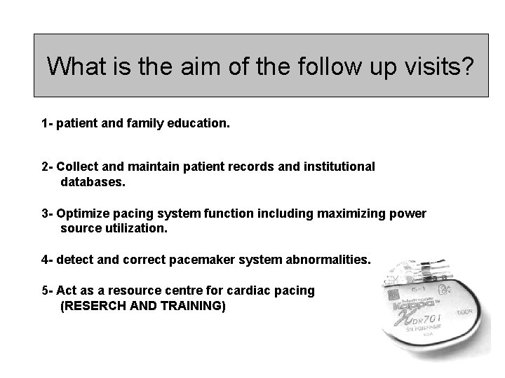 What is the aim of the follow up visits? 1 - patient and family