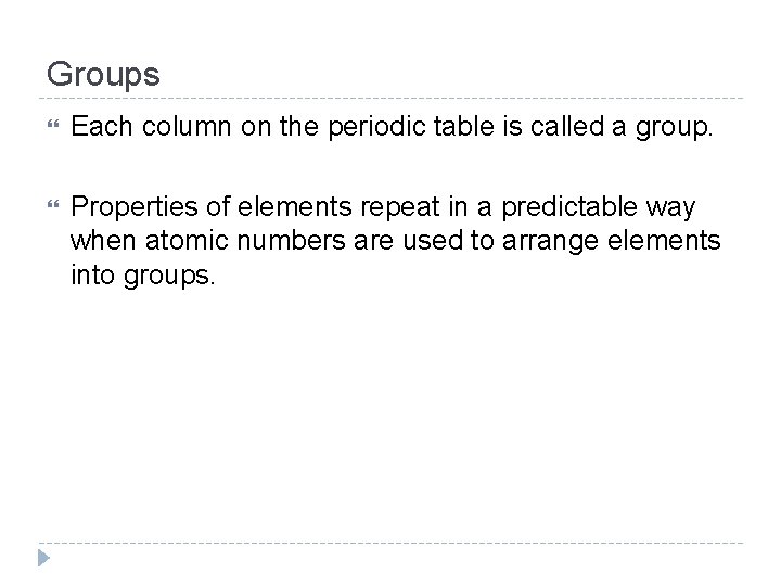 Groups Each column on the periodic table is called a group. Properties of elements