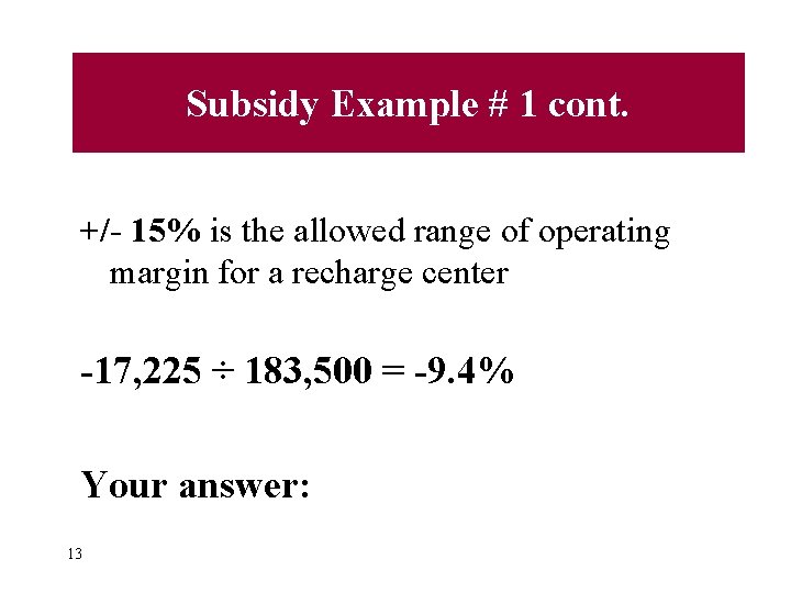 Subsidy Example # 1 cont. +/- 15% is the allowed range of operating margin