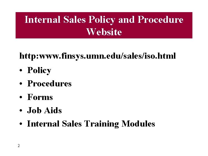 Internal Sales Policy and Procedure Website http: www. finsys. umn. edu/sales/iso. html • •