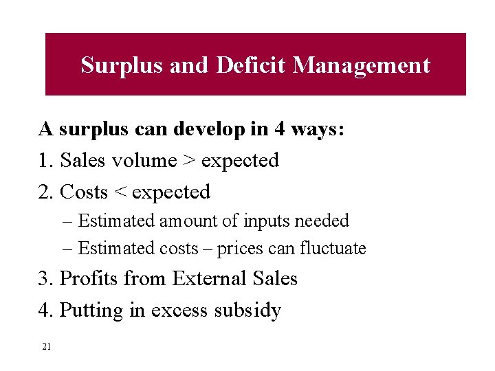 Surplus and Deficit Management A surplus can develop in 4 ways: 1. Sales volume