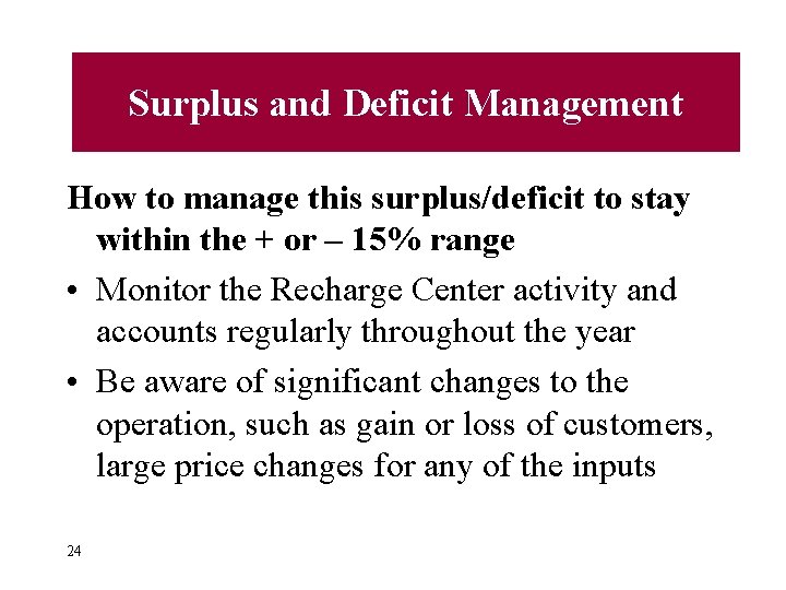 Surplus and Deficit Management How to manage this surplus/deficit to stay within the +