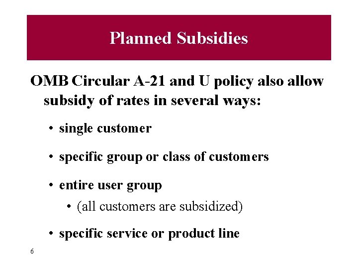 Planned Subsidies OMB Circular A-21 and U policy also allow subsidy of rates in