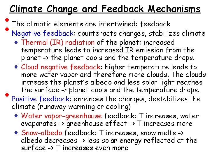 Climate Change and Feedback Mechanisms • • • The climatic elements are intertwined: feedback
