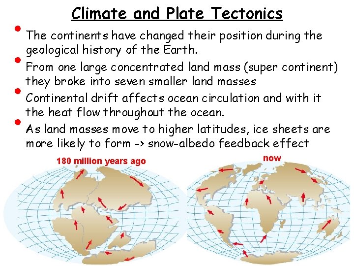  • • Climate and Plate Tectonics The continents have changed their position during