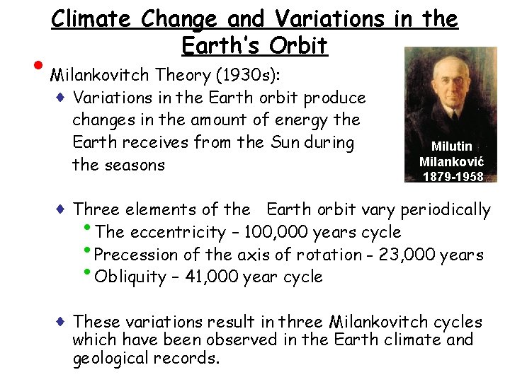  • Climate Change and Variations in the Earth’s Orbit Milankovitch Theory (1930 s):