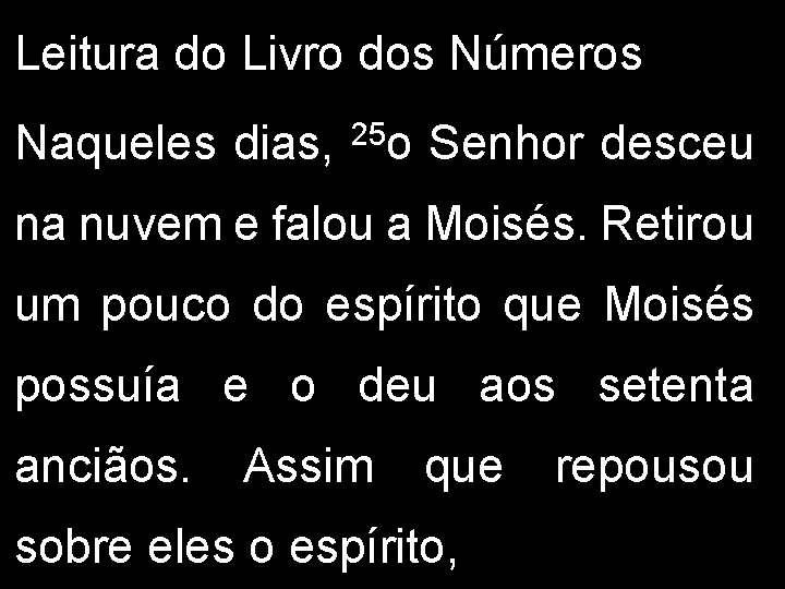 Leitura do Livro dos Números Naqueles dias, 25 o Senhor desceu na nuvem e