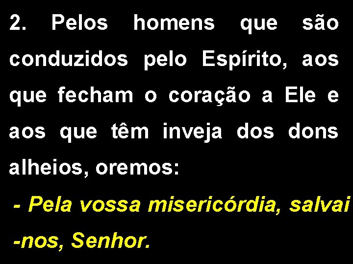 2. Pelos homens que são conduzidos pelo Espírito, aos que fecham o coração a