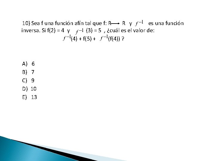 10) Sea f una función afín tal que f: R R y es una
