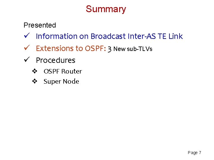 Summary Presented ü ü ü Information on Broadcast Inter-AS TE Link Extensions to OSPF: