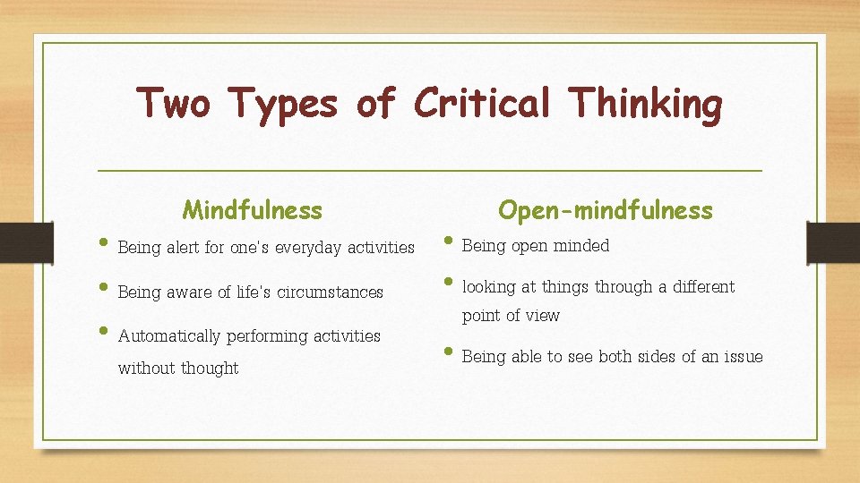 Two Types of Critical Thinking Mindfulness Open-mindfulness • Being alert for one's everyday activities