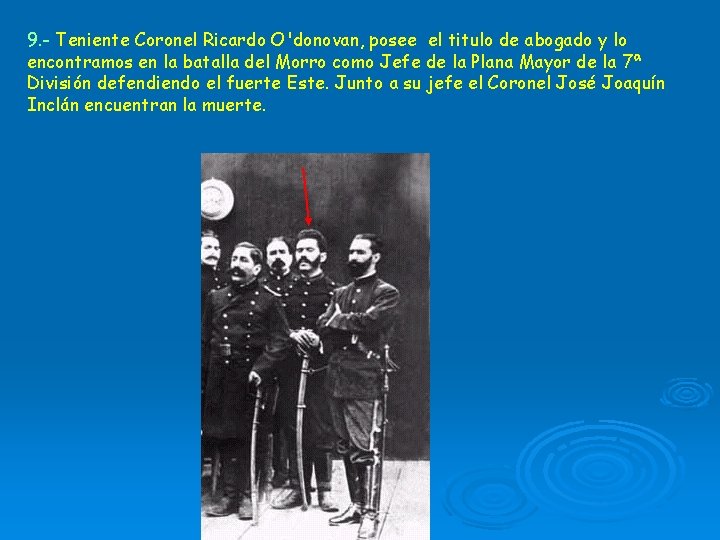 9. - Teniente Coronel Ricardo O'donovan, posee el titulo de abogado y lo encontramos
