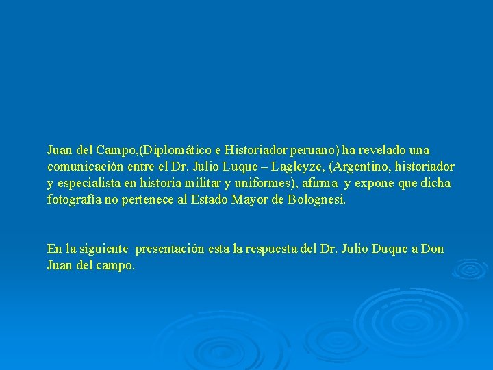 Juan del Campo, (Diplomático e Historiador peruano) ha revelado una comunicación entre el Dr.