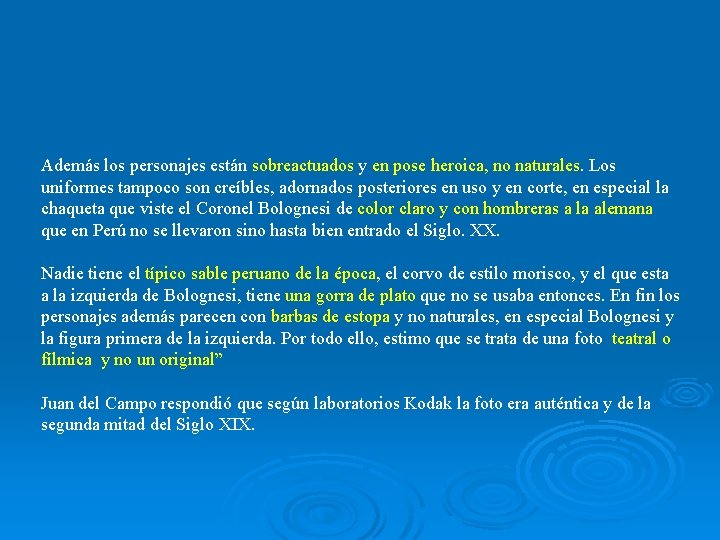 Además los personajes están sobreactuados y en pose heroica, no naturales. Los uniformes tampoco