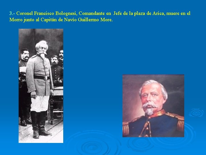 3. - Coronel Francisco Bolognesi, Comandante en Jefe de la plaza de Arica, muere