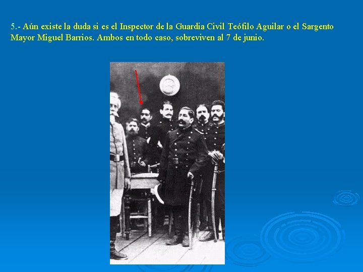 5. - Aún existe la duda si es el Inspector de la Guardia Civil