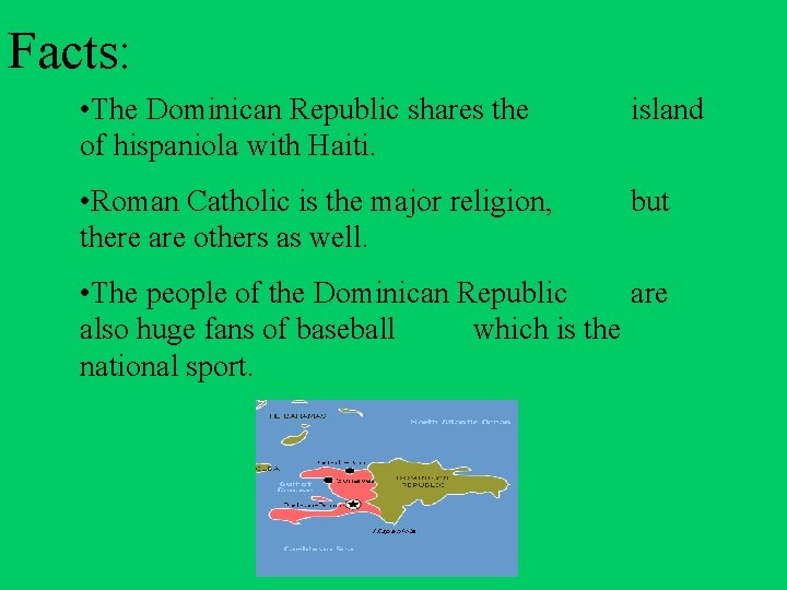 Facts: • The Dominican Republic shares the of hispaniola with Haiti. island • Roman