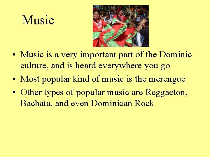 Music • Music is a very important part of the Dominic culture, and is