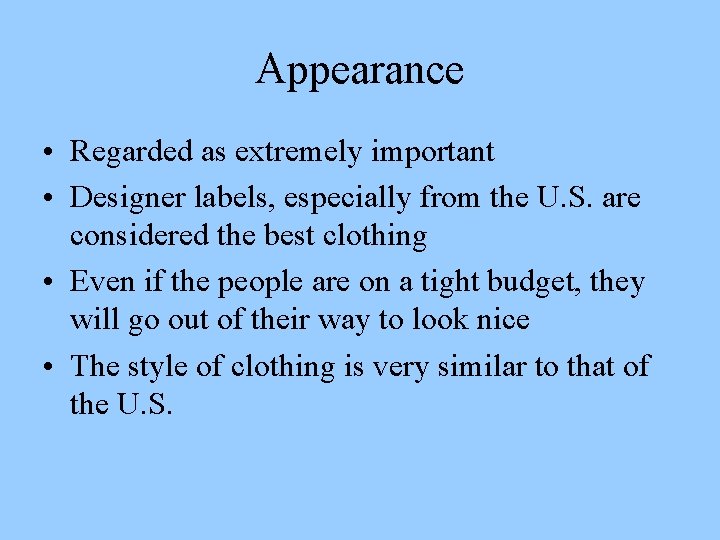 Appearance • Regarded as extremely important • Designer labels, especially from the U. S.