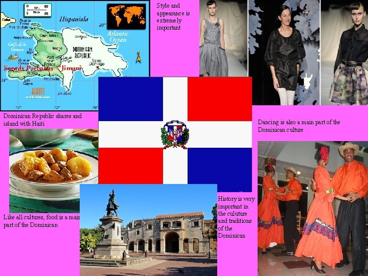 Style and appearance is extremely important Dominican Republic shares and island with Haiti Dancing