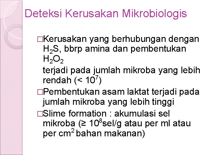 Deteksi Kerusakan Mikrobiologis �Kerusakan yang berhubungan dengan H 2 S, bbrp amina dan pembentukan