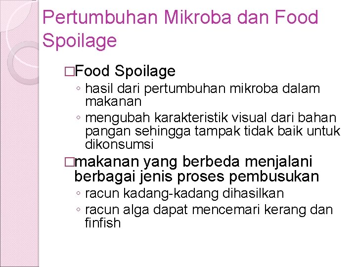 Pertumbuhan Mikroba dan Food Spoilage �Food Spoilage ◦ hasil dari pertumbuhan mikroba dalam makanan