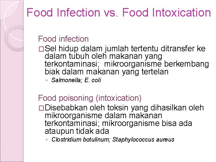 Food Infection vs. Food Intoxication Food infection �Sel hidup dalam jumlah tertentu ditransfer ke