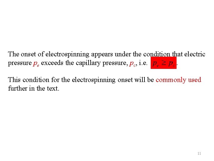 The onset of electrospinning appears under the condition that electric pressure pe exceeds the