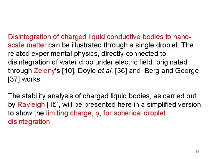 Disintegration of charged liquid conductive bodies to nanoscale matter can be illustrated through a