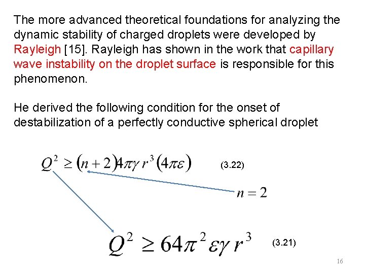 The more advanced theoretical foundations for analyzing the dynamic stability of charged droplets were