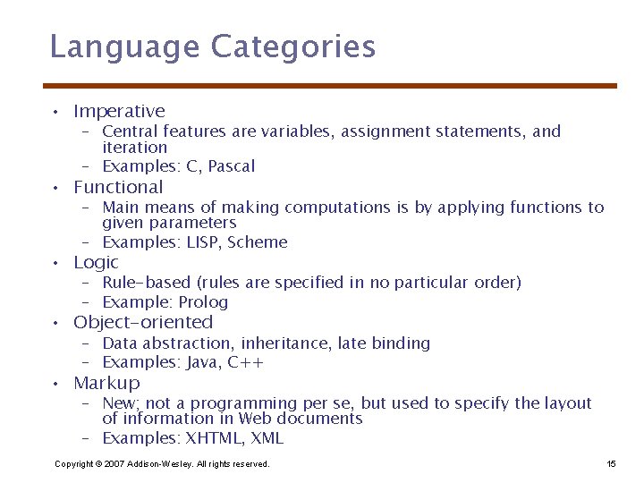 Language Categories • Imperative – Central features are variables, assignment statements, and iteration –