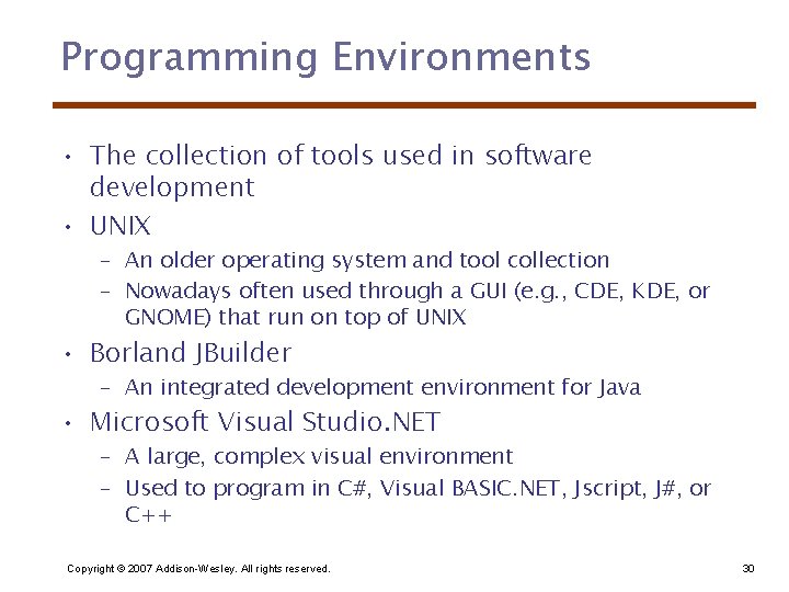 Programming Environments • The collection of tools used in software development • UNIX –