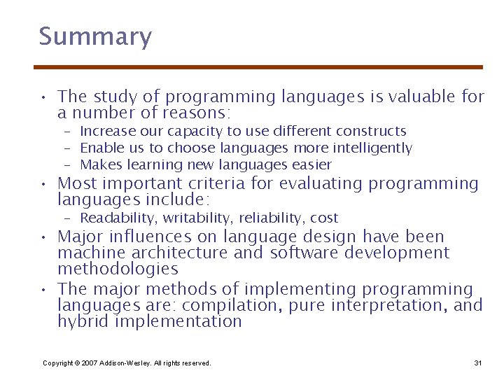 Summary • The study of programming languages is valuable for a number of reasons: