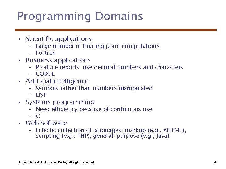 Programming Domains • Scientific applications – Large number of floating point computations – Fortran